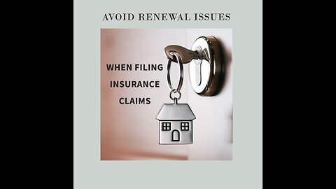 Avoiding Renewal Issues When Filing a Insurance Claim