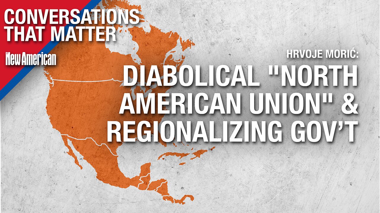 Diabolical "North American Union" & Regionalizing Government: Hrvoje Morić