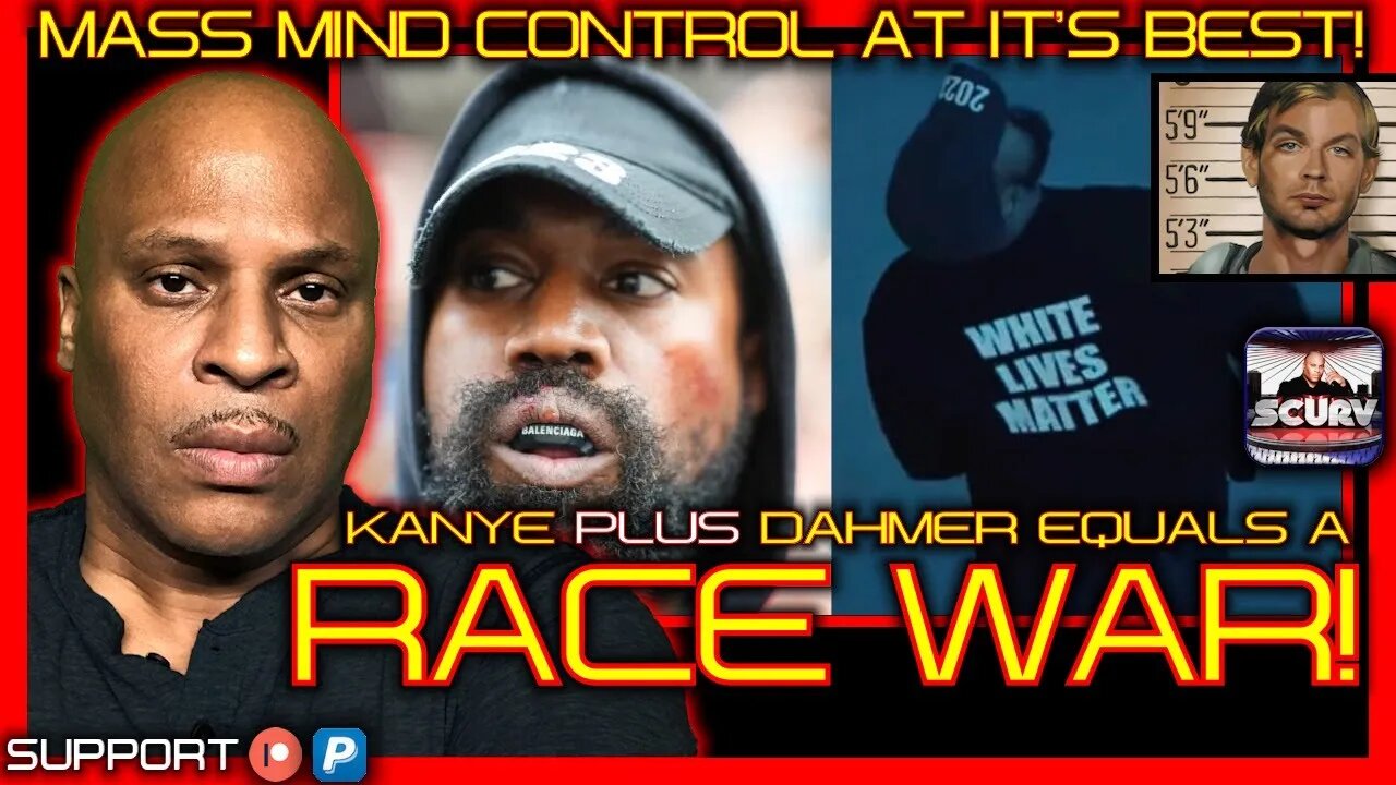 KANYE PLUS DAHMER EQUALS A RACE WAR: MASS MIND CONTROL AT ITS BEST!