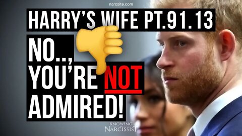 Harry´s Wife 91.13 No, You're Not Admired (Meghan Markle)