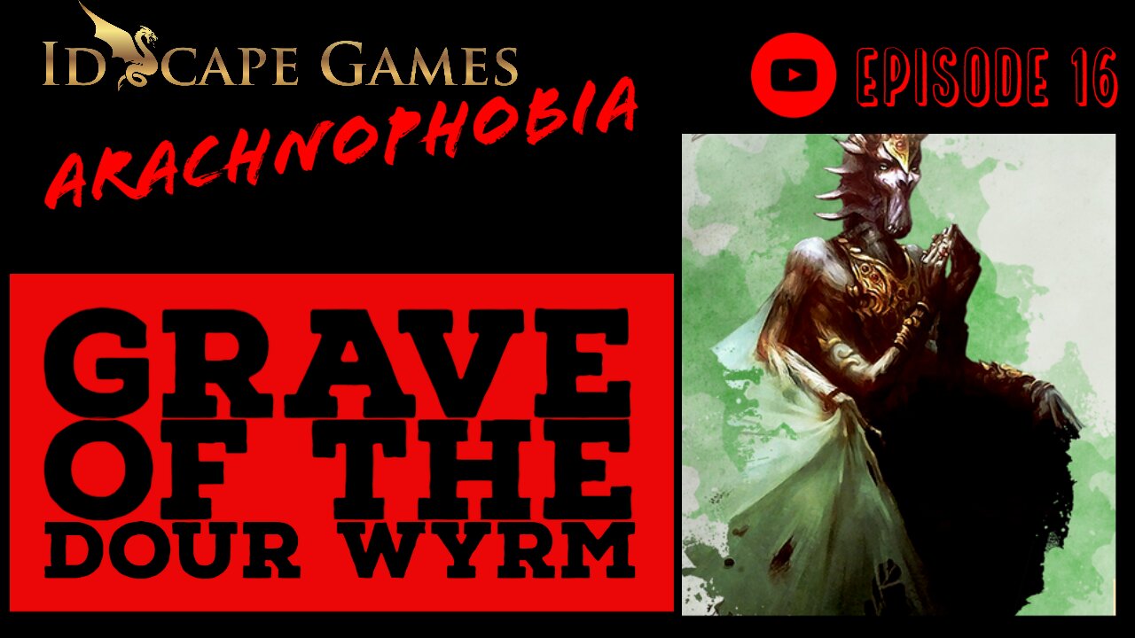 Arachnophobia - Episode 16 - Grave of the Dour Wyrm