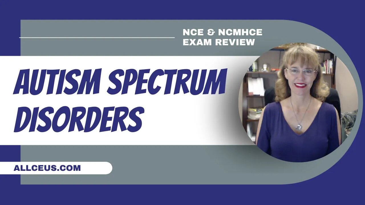 Autism Spectrum Disorder Diagnosis and Treatment | NCMHCE & NCE Test Prep and Exam Review