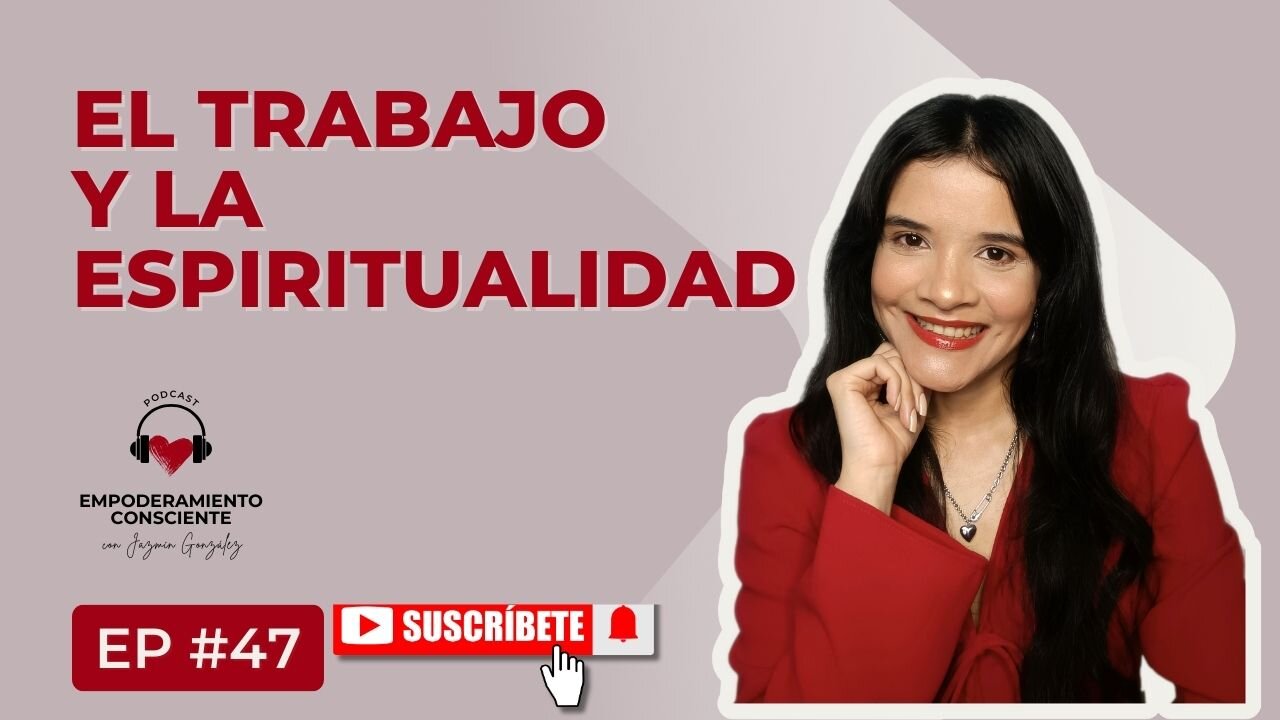 Ep. 47 - Qué Es El Trabajo Para La Espiritualidad.