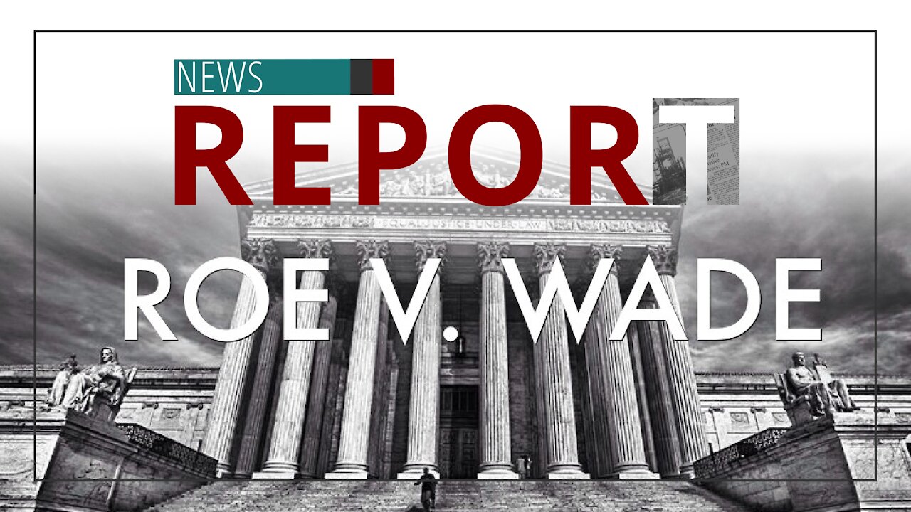 Catholic — News Report — Overturn Roe v. Wade Now