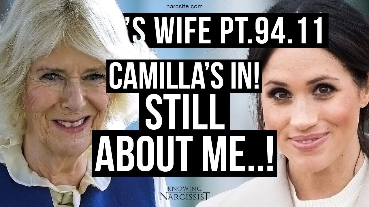 Harry´s Wife Part 94.11 Camilla´s In, But It's Still About Me! (Meghan Markle)