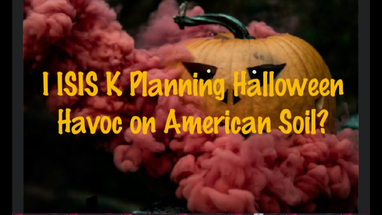 Is ISIS K Planning Some Halloween Havoc (This Time) On American Soil?