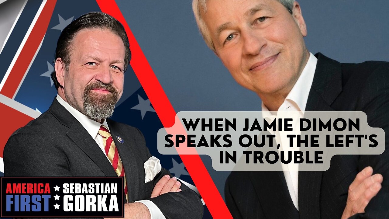 When Jamie Dimon speaks out, the Left's in trouble. Sebastian Gorka on AMERICA First