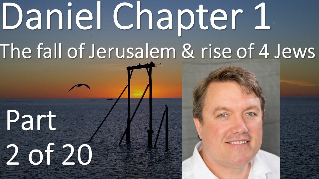 The fall of Judah and Jerusalem - Daniel 1