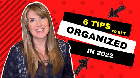 6 Tips For Getting Organized in 2022