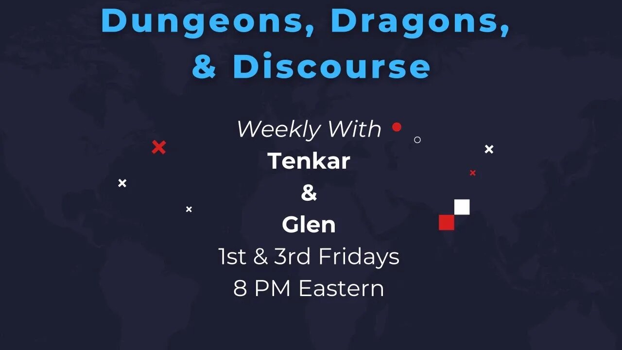 Dungeons, Dragons, & Discourse with Glen & Tenkar - Tonight @ 8 PM Eastern