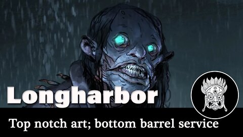 Longharbor - Lovecraftian excellence with terrible service