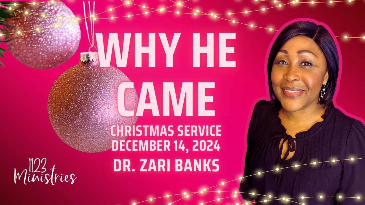 Christmas: Why He Came | Dr. Zari Banks | Dec. 14, 2024 - 1123