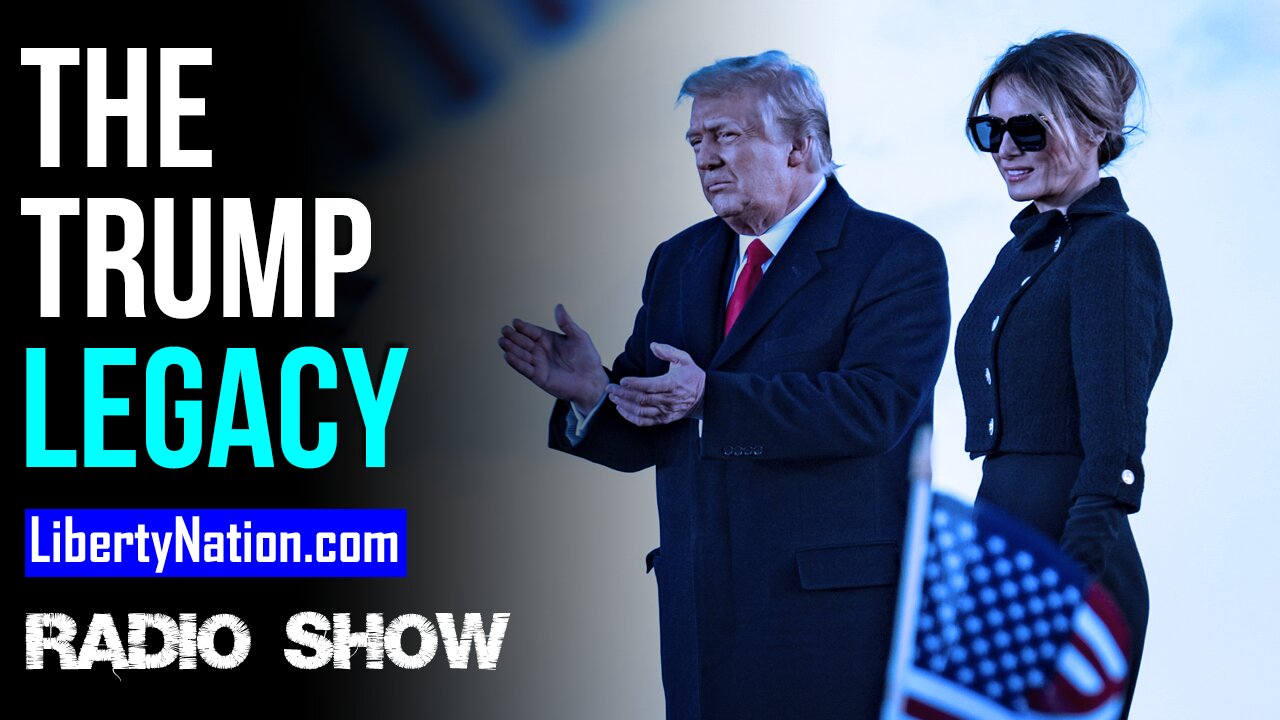 The Trump Legacy - LN Radio Videocast