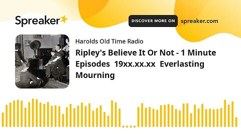 Ripley's Believe It Or Not - 1 Minute Episodes 19xx.xx.xx Everlasting Mourning