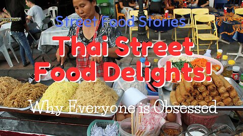 Why Everyone is Obsessed with These Thai Street Food Delights!