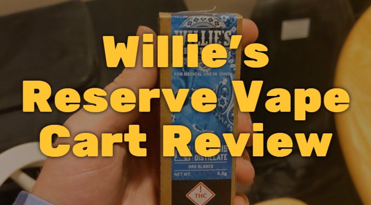 Willie’s Reserve Vape Cart Review - Convenient and Decently Flavored