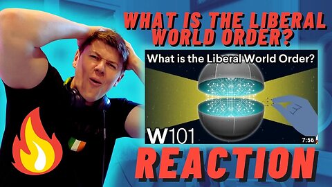 IRISH REACTION TO What is the Liberal World Order? | World101