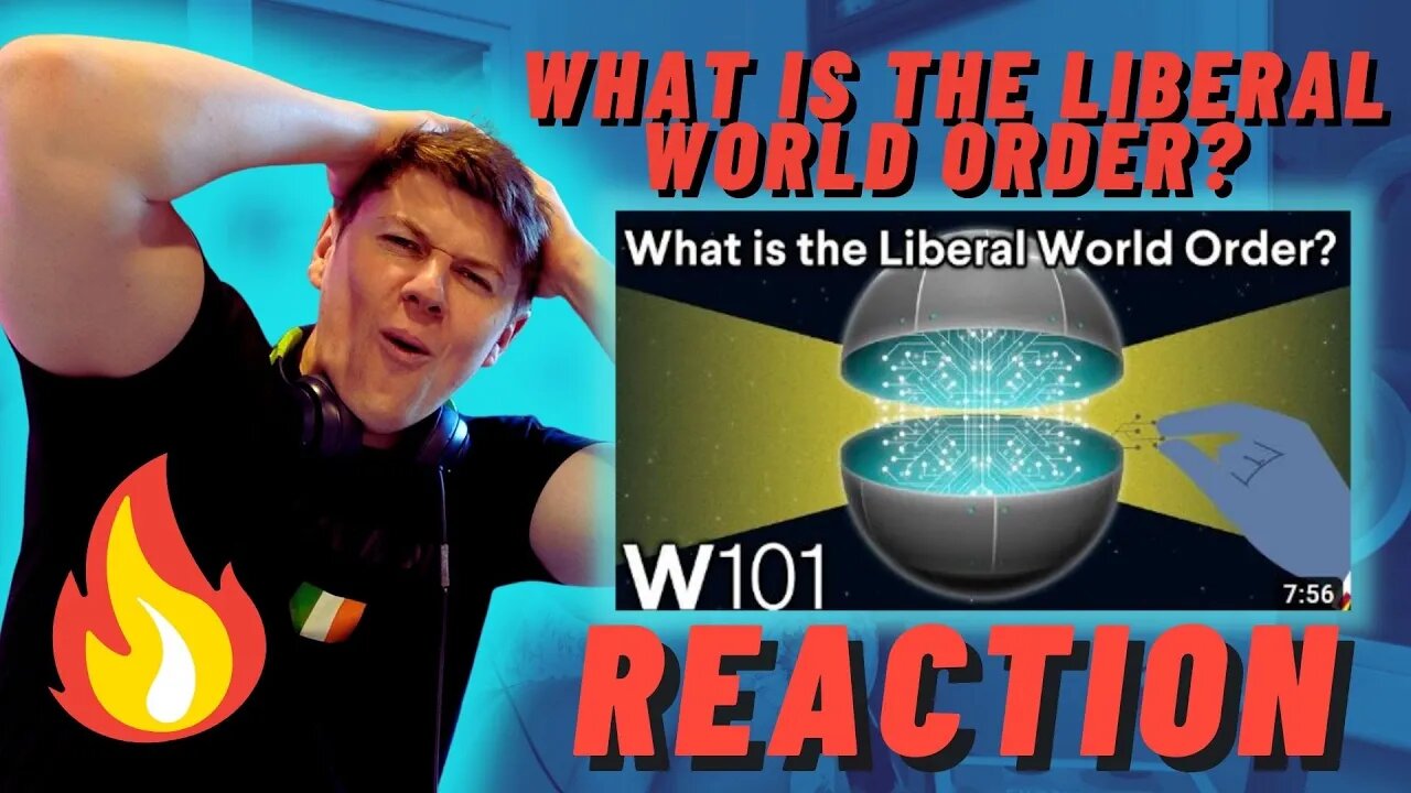 IRISH REACTION TO What is the Liberal World Order? | World101