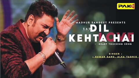 Dil Kehta Hai Chal Unse Mil - Kumar Sanu