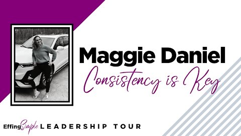 The Key of Consistency with Maggie Daniel // Effing Simple Leadership Book Tour