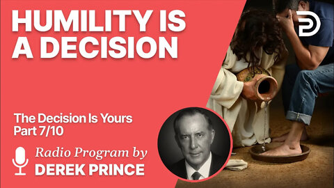 The Decision is Yours 7 of 10 - Humility is a Decision