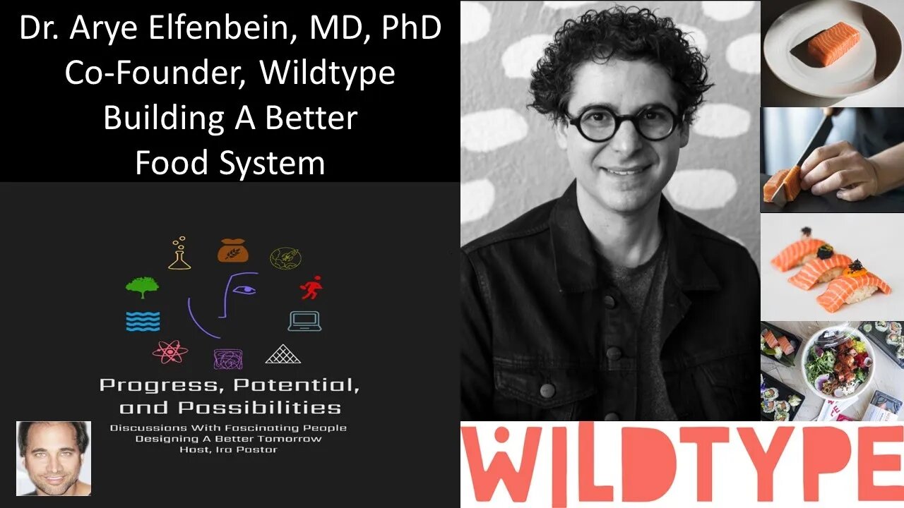 Dr. Arye Elfenbein, MD, PhD - Co-Founder, Wildtype - Building A Better Food System