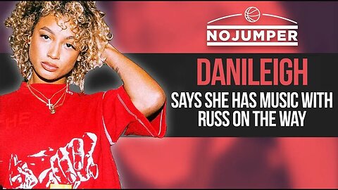 DaniLeigh says she has music with Russ on the way