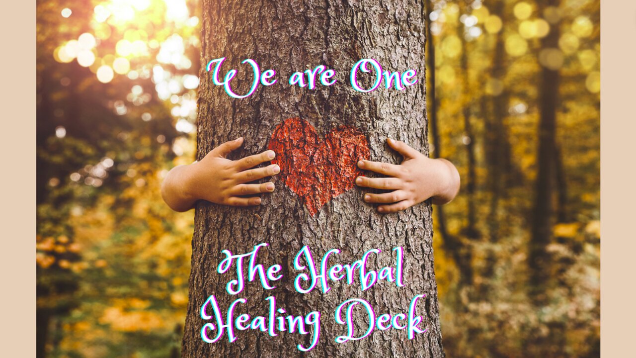 We Are One! ~ Picking a Card from 'The Herbal Healing Deck' and Reading from the book