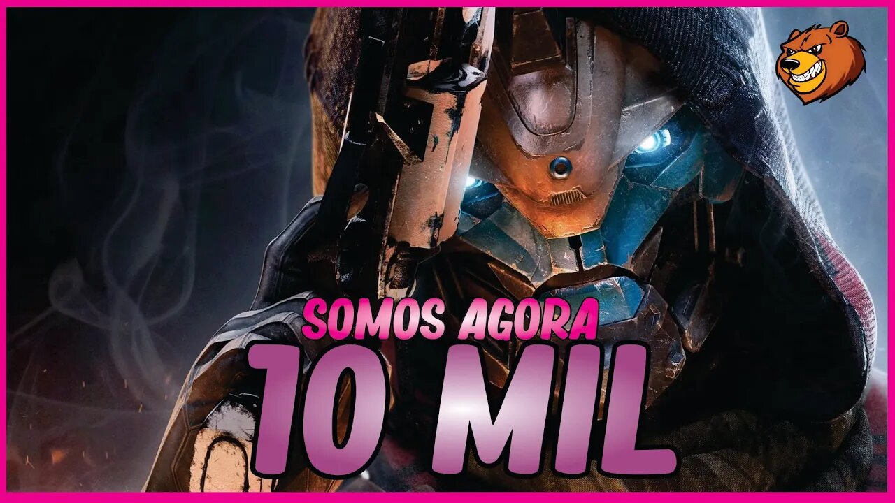 DESTINY 2 │ AGORA SOMOS 10 MIL OBRIGADO!