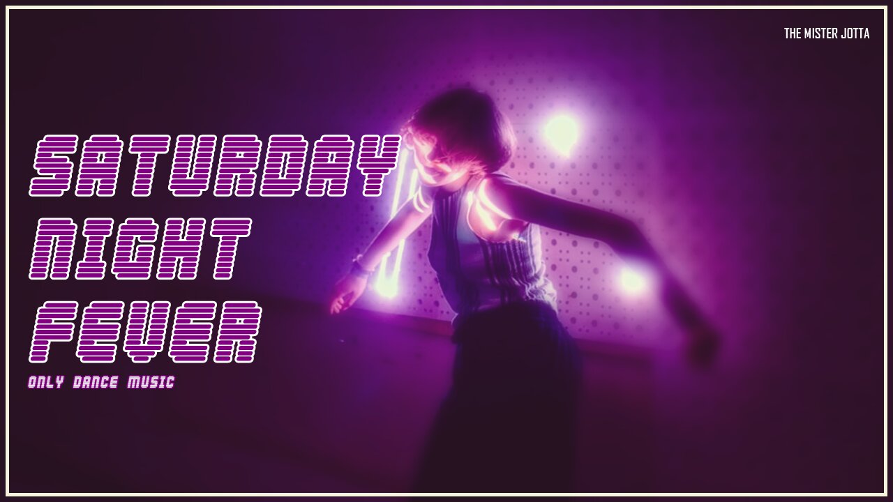 SATURDAY NIGHT FEVER (only dance music)