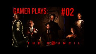 Gamer Plays: The Council 02 - The Mystery Deepens!