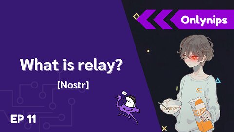 Onlynips #11- What is Relay? [Nostr]