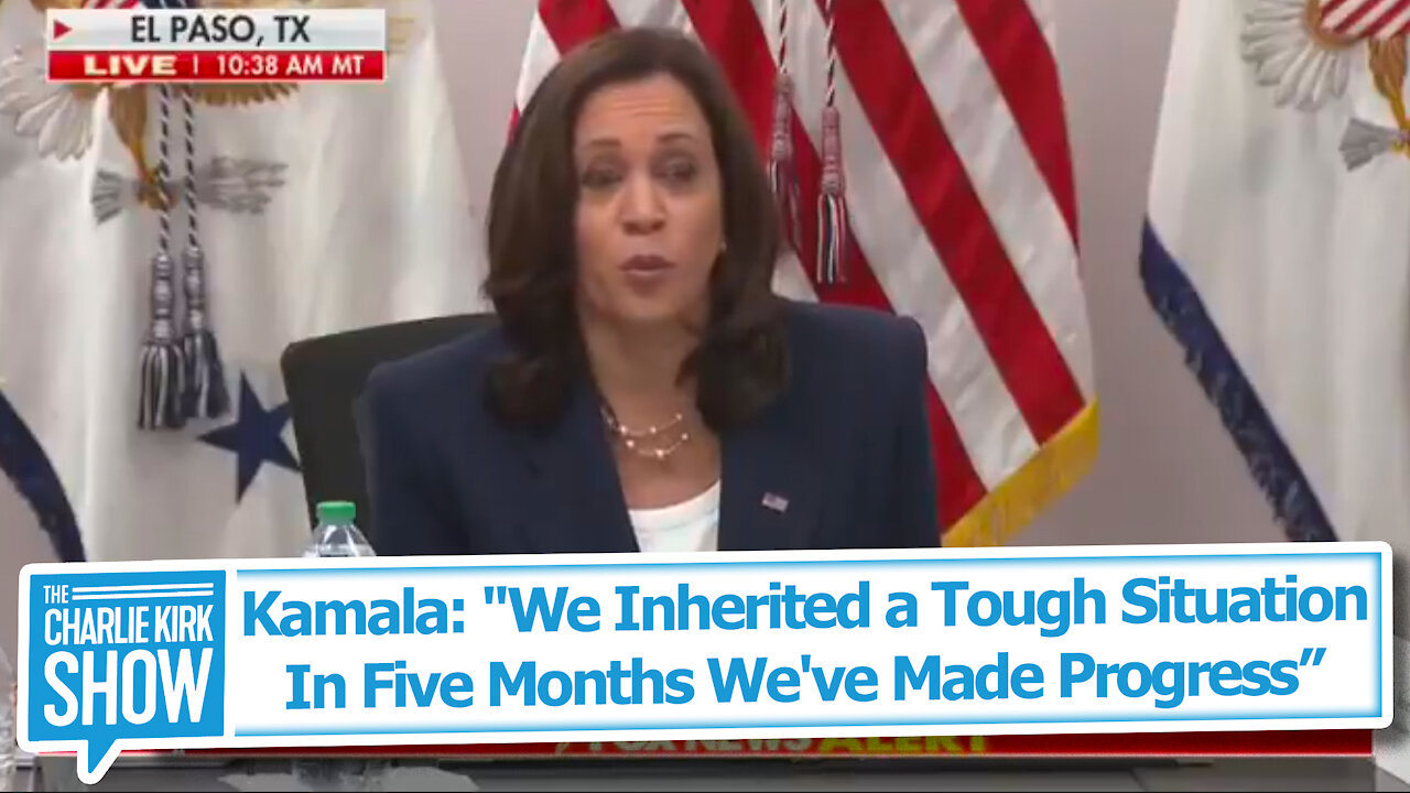 Kamala: "We Inherited a Tough Situation In Five Months We've Made Progress”