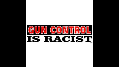 5:02 Gun Control is Racist!!! Here's why - 20210407