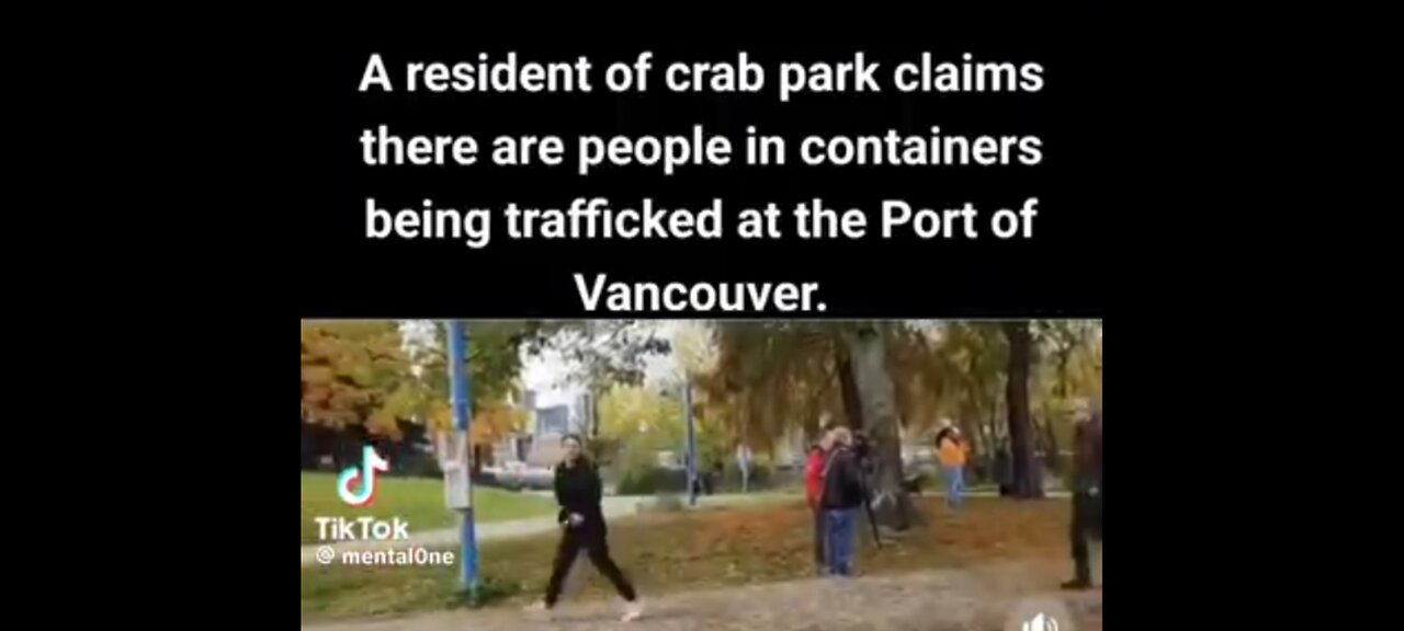 HOMELESS WOMAN CLAIN SHE HEARS SCREAMING FROM THE CONTAINERS AT PORT IF VANCOUVER