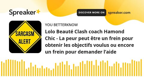 Lolo Beauté Clash coach Hamond Chic - La peur peut être un frein pour obtenir les objectifs voulus o