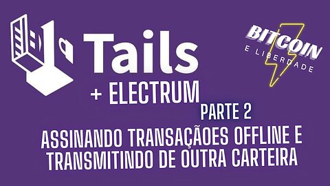 Pendrive Tails + Electrum Parte 2 - Assinando a transação OFFLINE e transmitindo de outra carteira