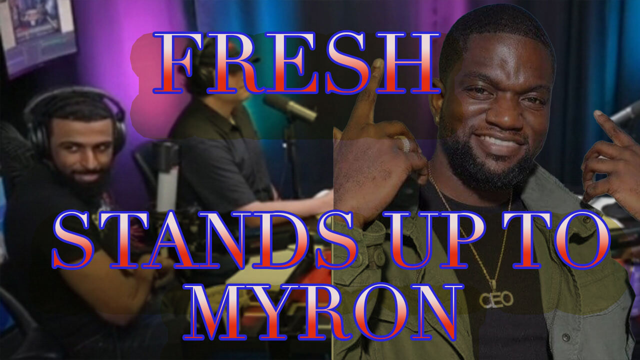 Has FRESH From FreshnFit Had Enough Of Myron?