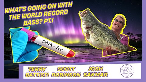 What's going on with the world record bass? (ft. Scott Robinson, Terry Battisti, and Josh Sakmar)