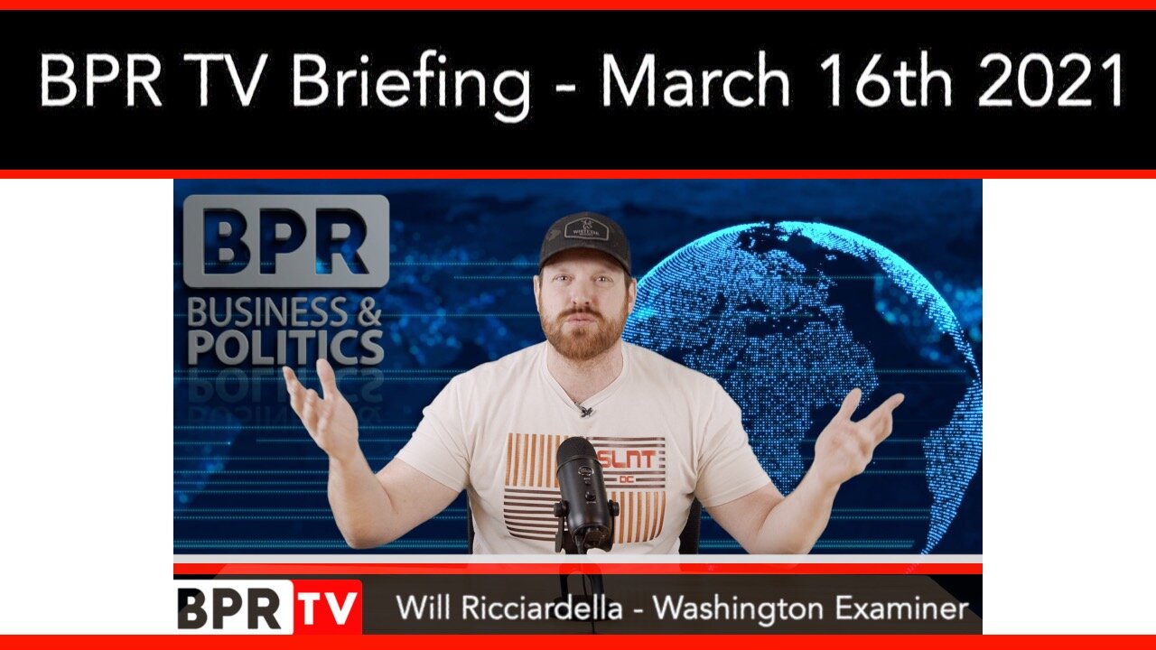 BPR TV Briefing With Will Ricciardella - March 16th 2021