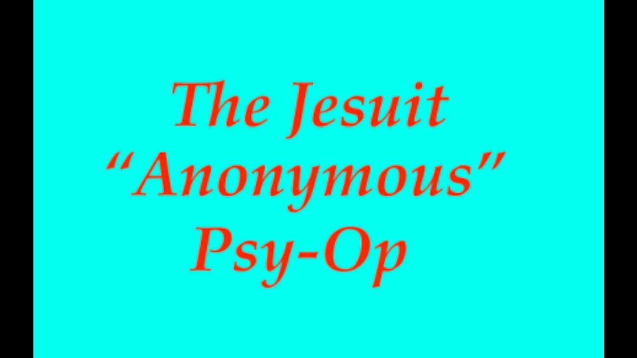 The Jesuit Vatican Shadow Empire 25 - "ANONYMOUS" A Psychological Operation Against Mankind