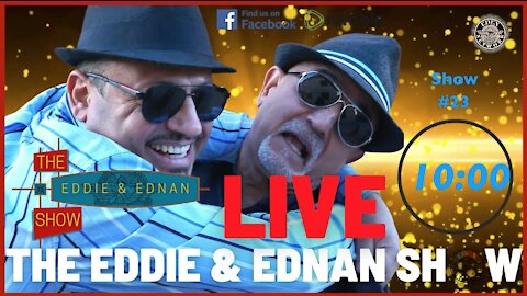 The Eddie & Ednan Show # 23