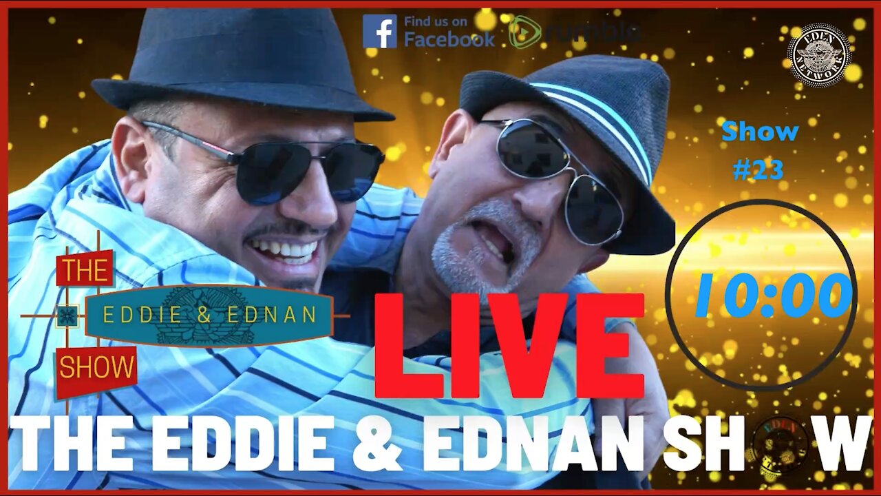 The Eddie & Ednan Show # 23