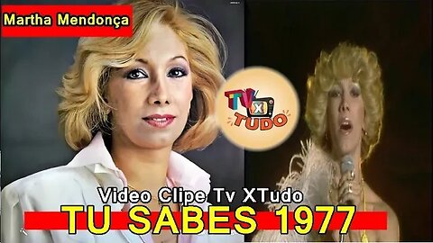 Video Clipe Tv XTudo -Tu Sabes Martha Mendonça 1977