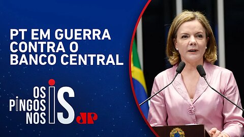 Gleisi Hoffmann ataca presidente do BC: ‘Arrogante e sem limites’