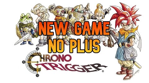 New Game Chrono Trigger No Plus