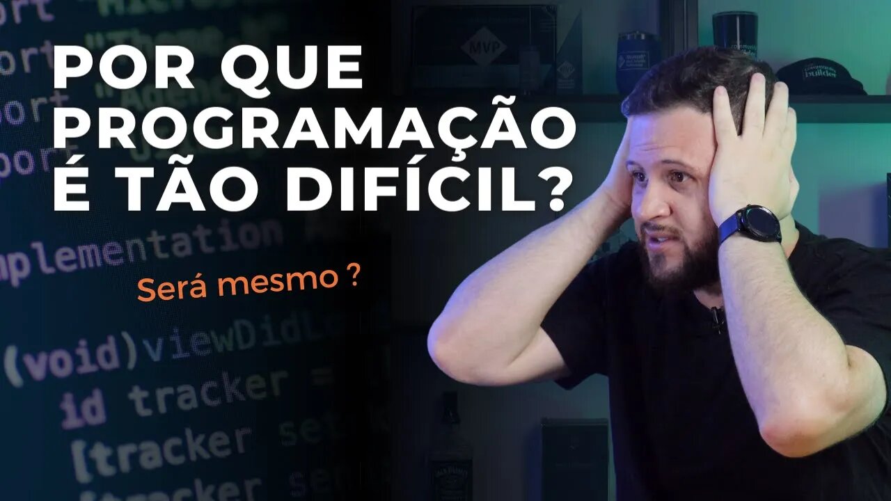 POR QUE PROGRAMAÇÃO É TÃO DIFICIL ? (será mesmo ?)