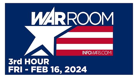 WAR ROOM [3 of 3] Friday 2/16/24 • News, Calls, Reports & Analysis • Infowars