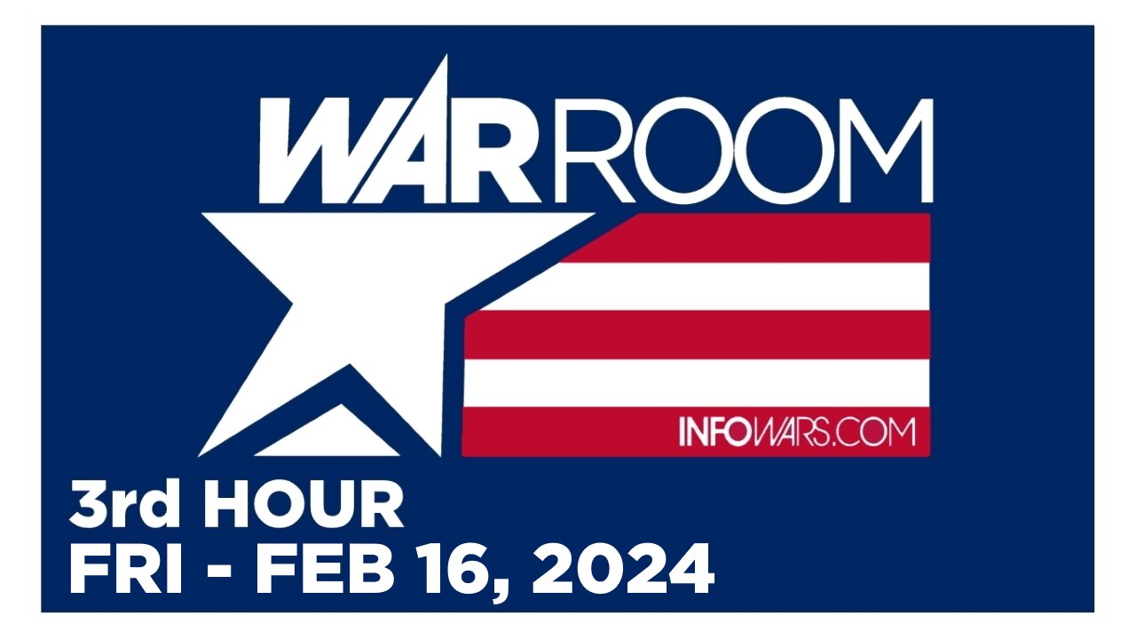 WAR ROOM [3 of 3] Friday 2/16/24 • News, Calls, Reports & Analysis • Infowars
