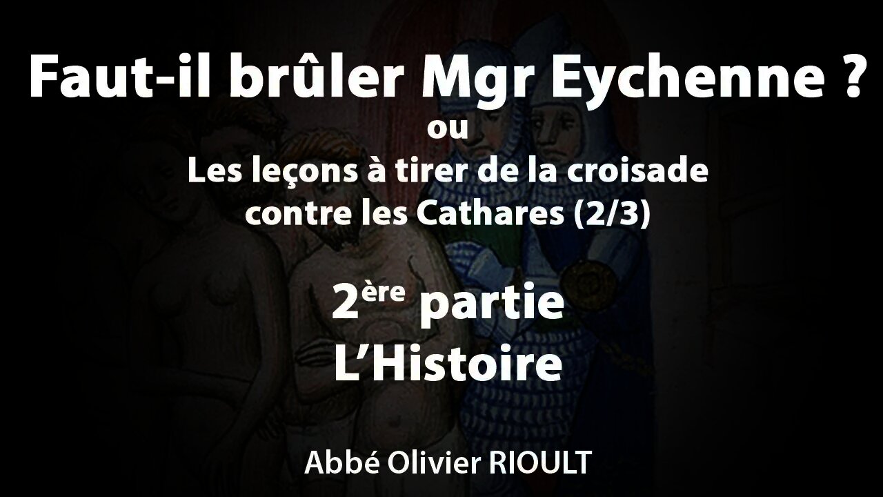 Faut-il brûler Mgr Eychenne ? ou Les leçons à tirer de la croisade contre les Cathares (2/3)